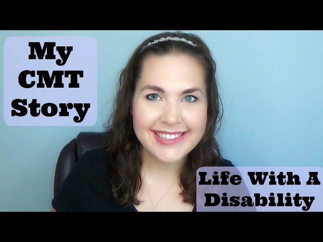My CMT Story | Life With A Disability