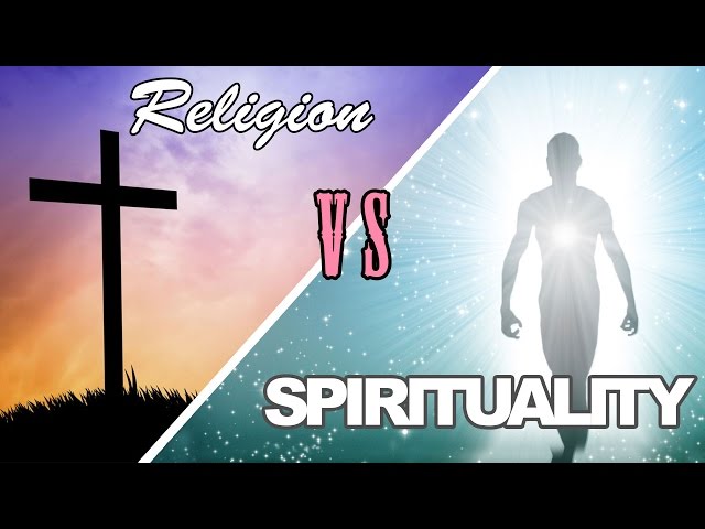 RELIGION VS SPIRITUALITY (CAN YOU BE SPIRITUAL WITHOUT RELIGION?)