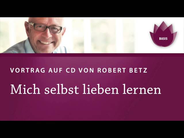 Mich selbst lieben lernen, Vortrag von Robert Betz
