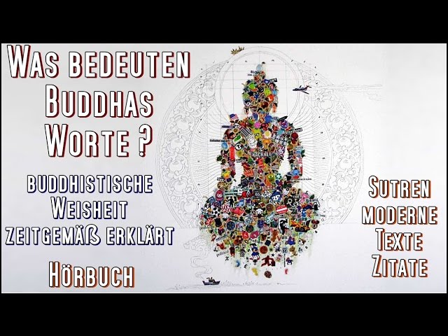 Was bedeuten Buddhas Worte ? Buddhistische Weisheit zeitgemäß erklärt ( HÖRBUCH )