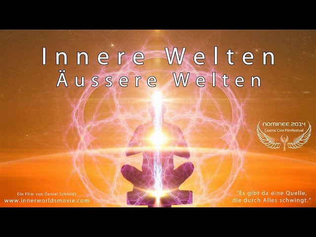 INNERE WELTEN ÄUSSERE WELTEN - Full Movie Deutsch - Cosmic Angel Nominee 2014