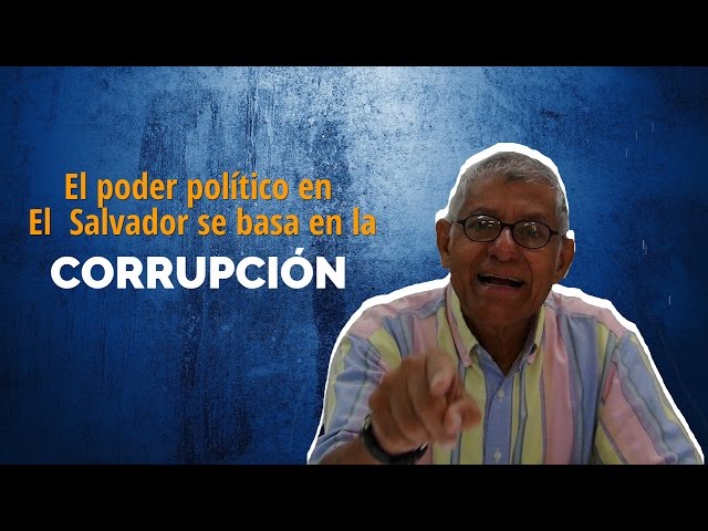 Caso Saca: "El poder político en El Salvador se basa en la corrupción"