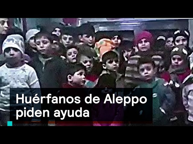 Niños huérfanos de Aleppo piden ayuda - Noticias con Karla Iberia