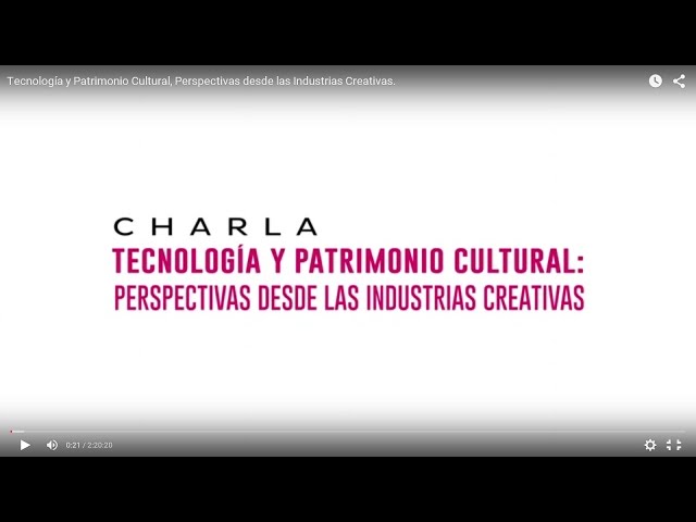 Tecnología y Patrimonio Cultural, Perspectivas desde las Industrias Creativas.