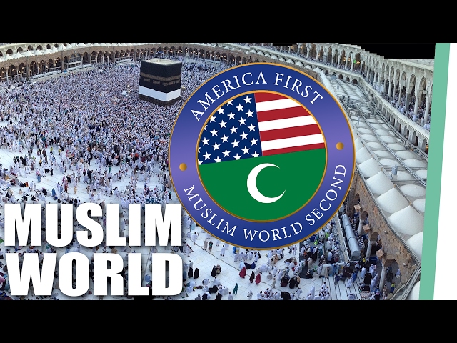 America First - Muslim World Second