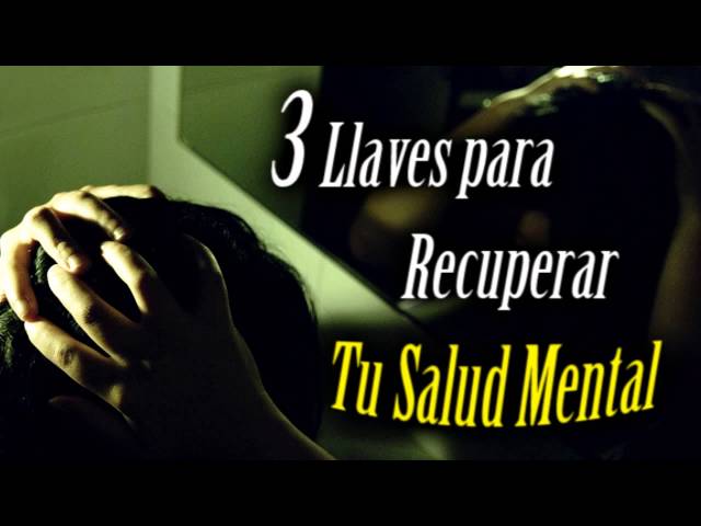 3 Llaves para Recuperar tu Salud Mental