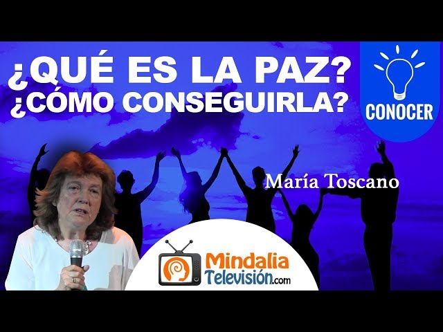 ¿Qué es la Paz? ¿Cómo conseguirla? por María Toscano