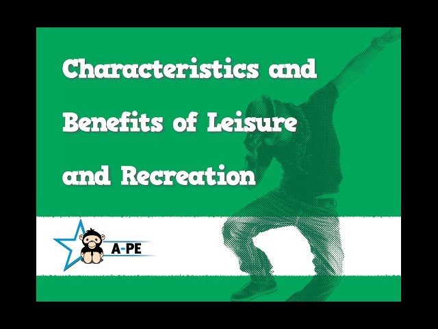 GCSE PE Characteristics and Benefits of Leisure and Recreation AQA Board